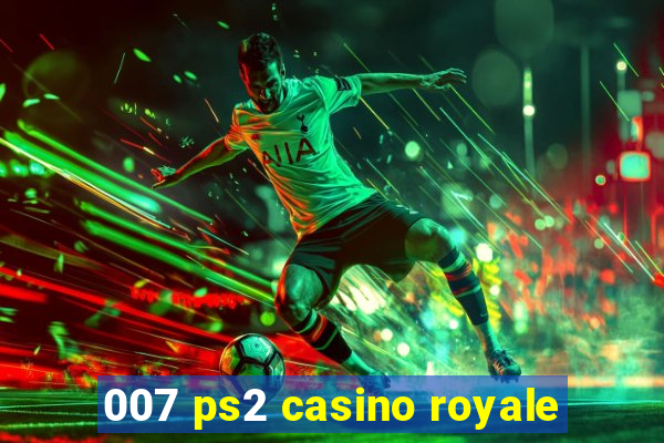 007 ps2 casino royale