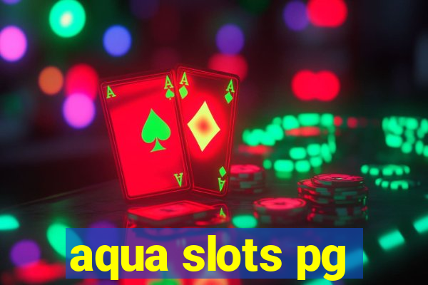 aqua slots pg