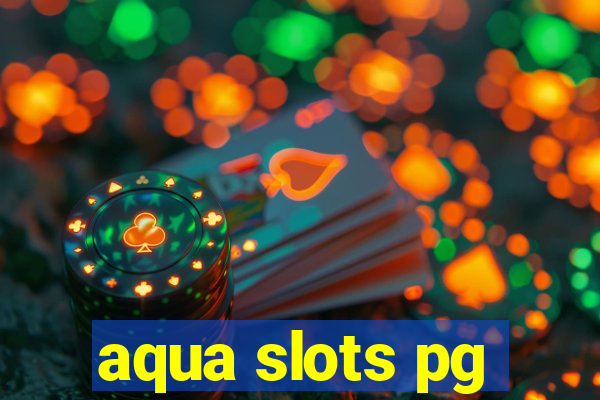 aqua slots pg