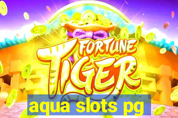 aqua slots pg