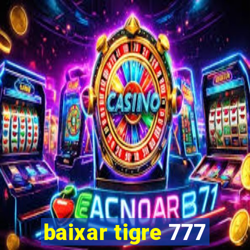 baixar tigre 777