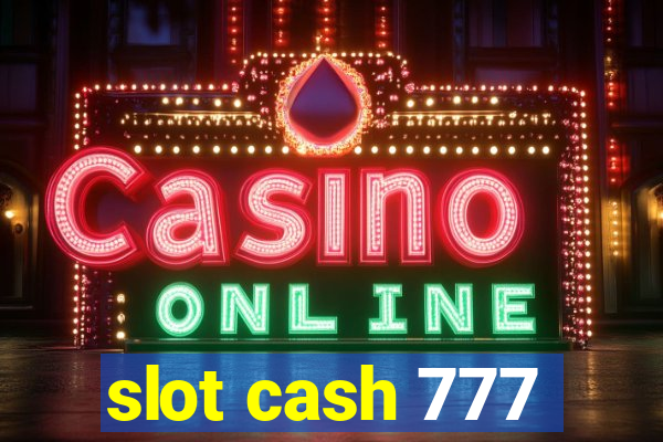 slot cash 777