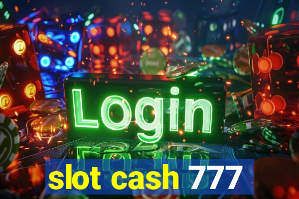 slot cash 777