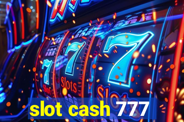 slot cash 777