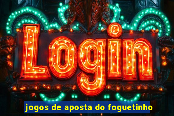 jogos de aposta do foguetinho