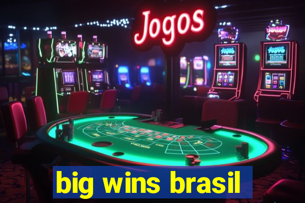 big wins brasil