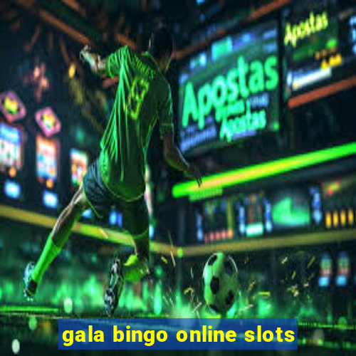 gala bingo online slots