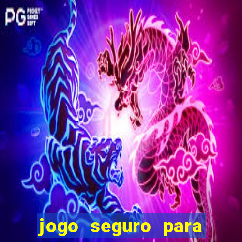 jogo seguro para ganhar dinheiro