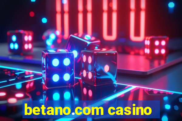 betano.com casino