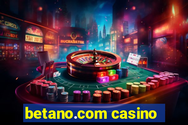 betano.com casino