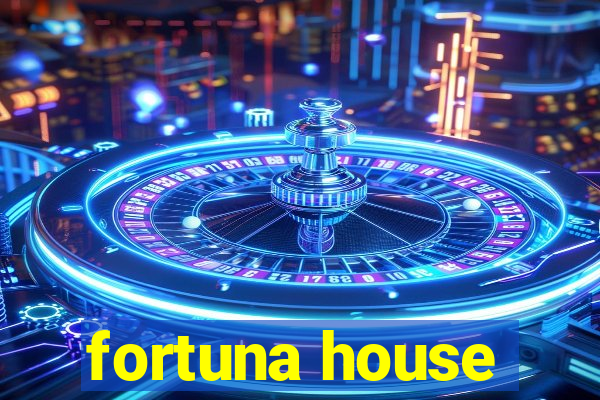 fortuna house