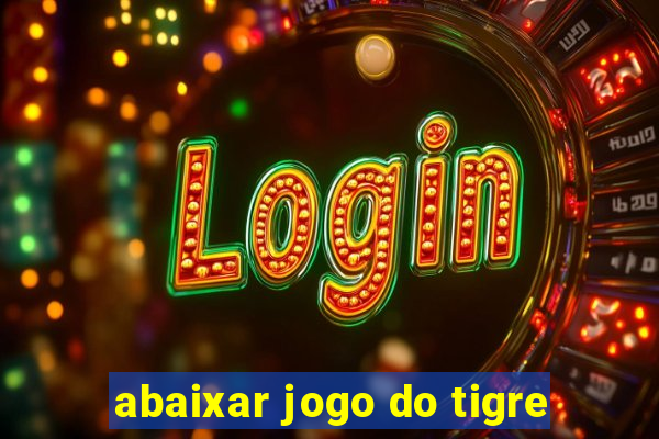 abaixar jogo do tigre