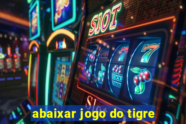 abaixar jogo do tigre