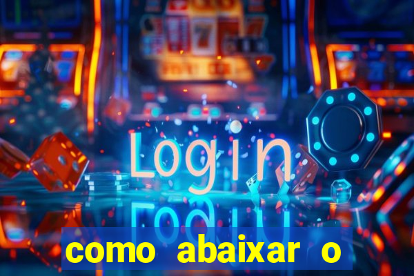 como abaixar o jogo do tigrinho