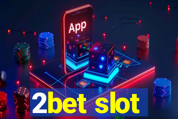 2bet slot