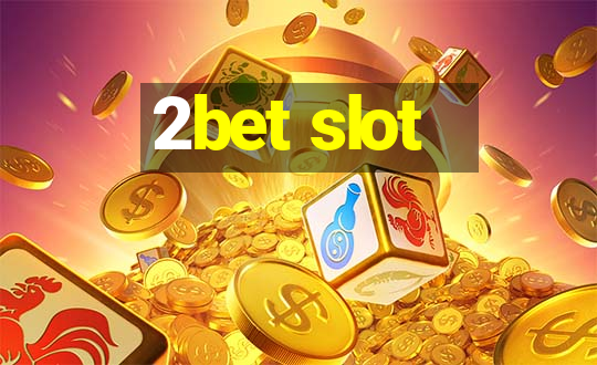 2bet slot