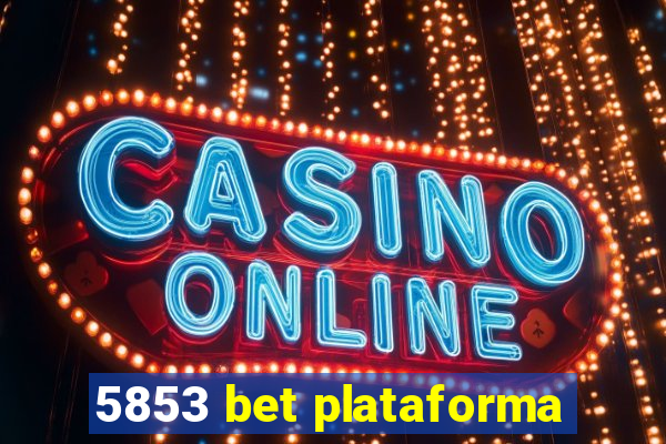 5853 bet plataforma