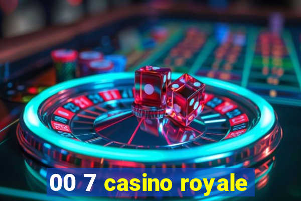 00 7 casino royale