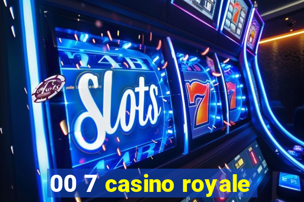 00 7 casino royale