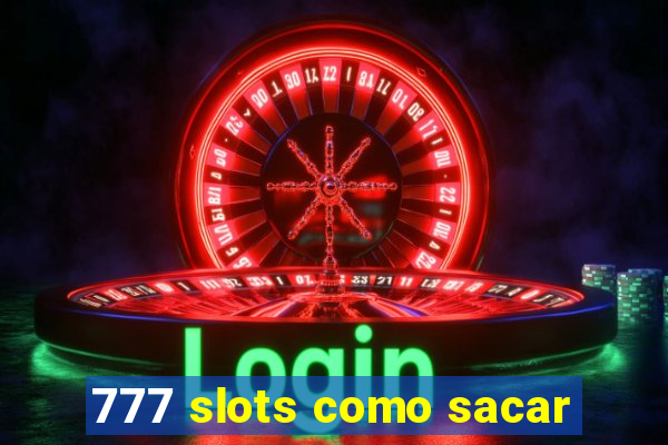 777 slots como sacar