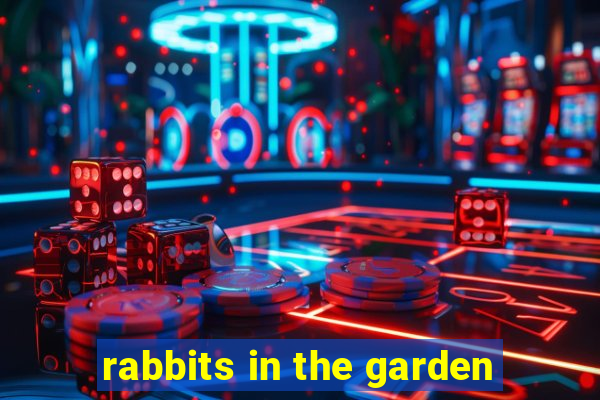 rabbits in the garden