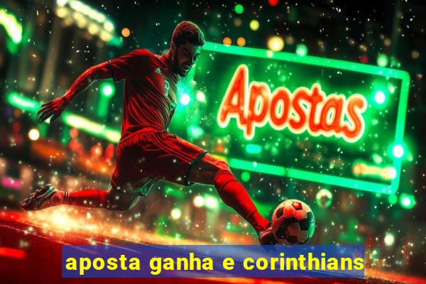 aposta ganha e corinthians