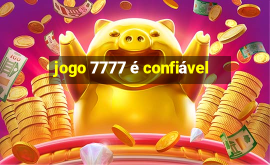 jogo 7777 é confiável