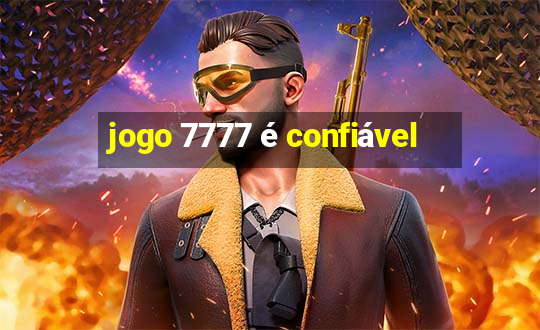 jogo 7777 é confiável