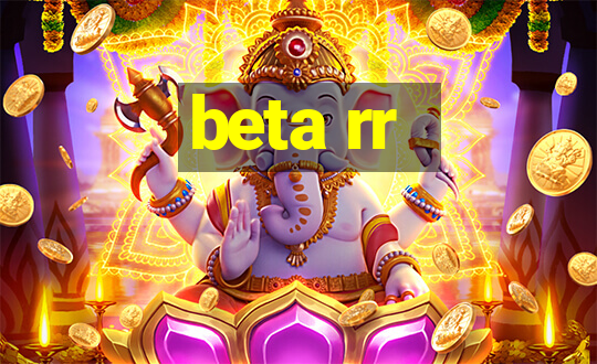 beta rr