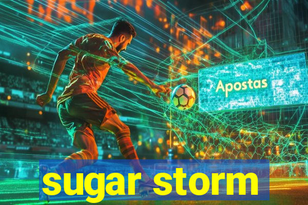 sugar storm