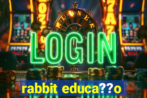 rabbit educa??o