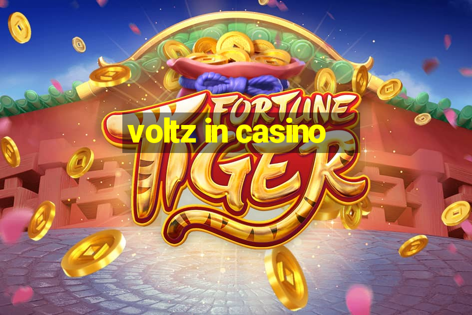 voltz in casino