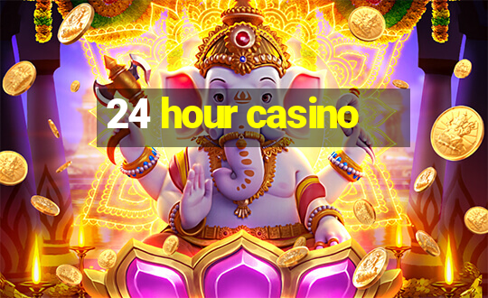 24 hour casino