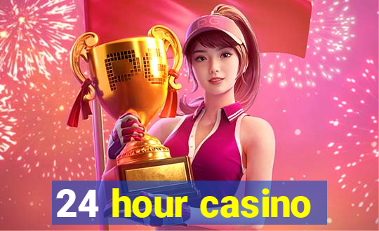 24 hour casino