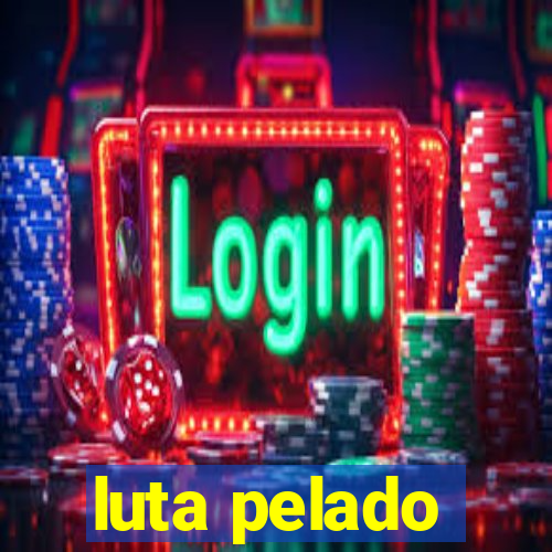 luta pelado