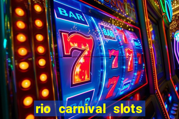 rio carnival slots paga mesmo