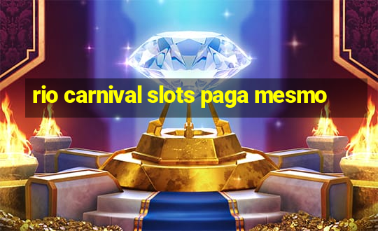 rio carnival slots paga mesmo