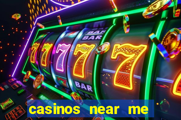 casinos near me with slot machines