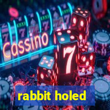 rabbit holed