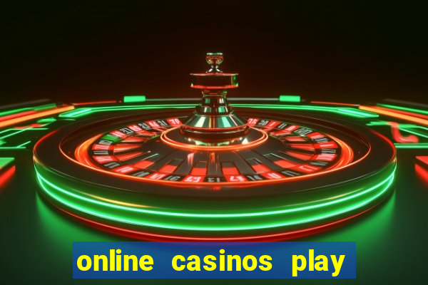 online casinos play for real money