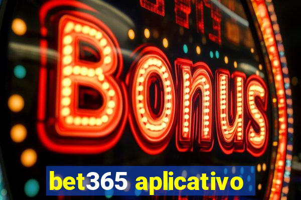 bet365 aplicativo