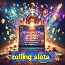 rolling slots