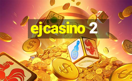 ejcasino 2