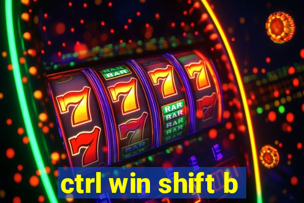 ctrl win shift b