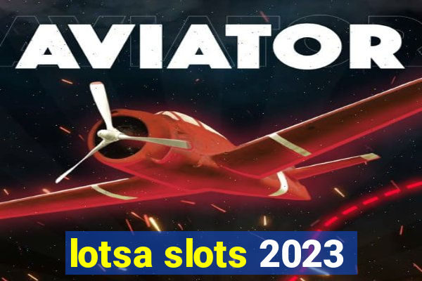 lotsa slots 2023