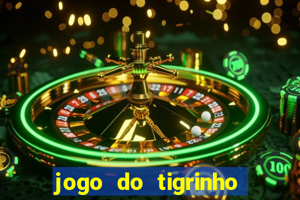 jogo do tigrinho qual o melhor