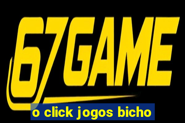 o click jogos bicho