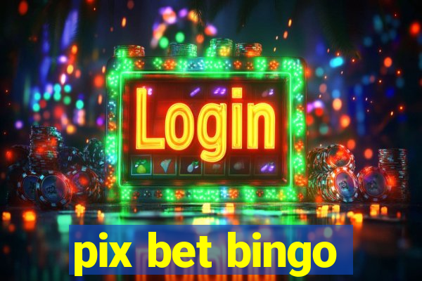 pix bet bingo