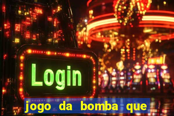 jogo da bomba que ganha dinheiro