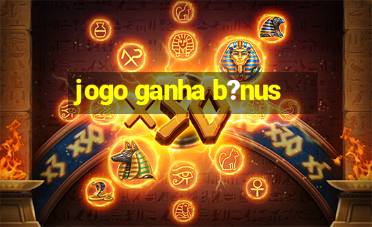 jogo ganha b?nus